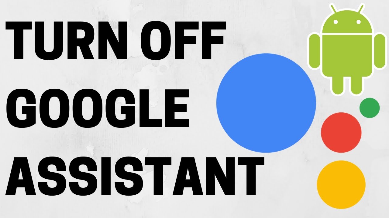 Turn off Google Assistant completely