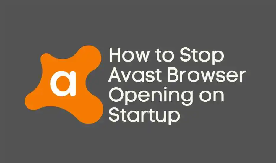 Avast Browser From Opening on Startup