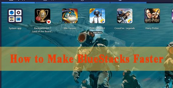 How to Make Bluestacks Faster – 6 Ways to Make BlueStacks Faster