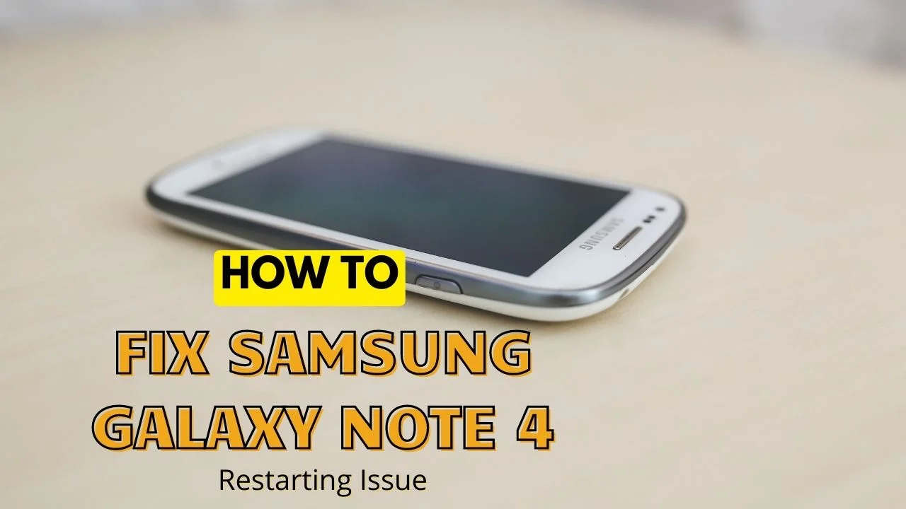 Samsung Galaxy Note 4 Keeps Restarting